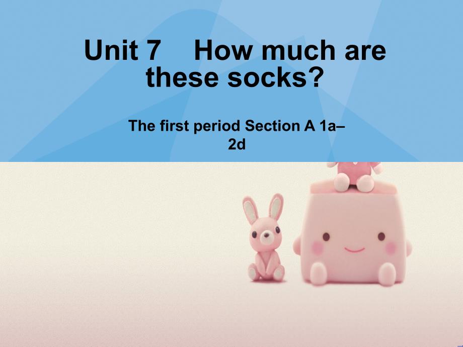 公开课获奖《Unit-7-How-much-are-these-socks》课件1_第1页