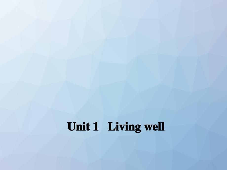 高三英语一轮复习优质课件10：Unit-1-Living-well_第1页