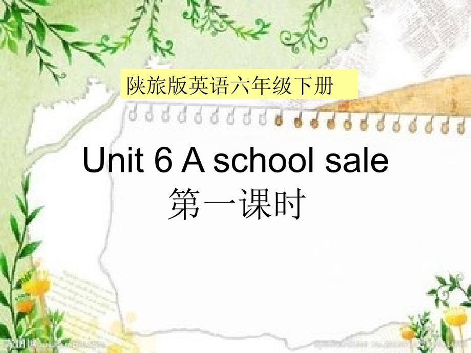 六年级下册英语Unit-6-A-School-Sale-Part-A陕旅版课件_第1页