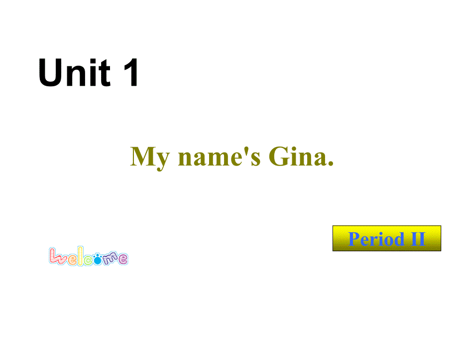 Unit1《Myname’sGina》period2课件人教新目标版_第1页