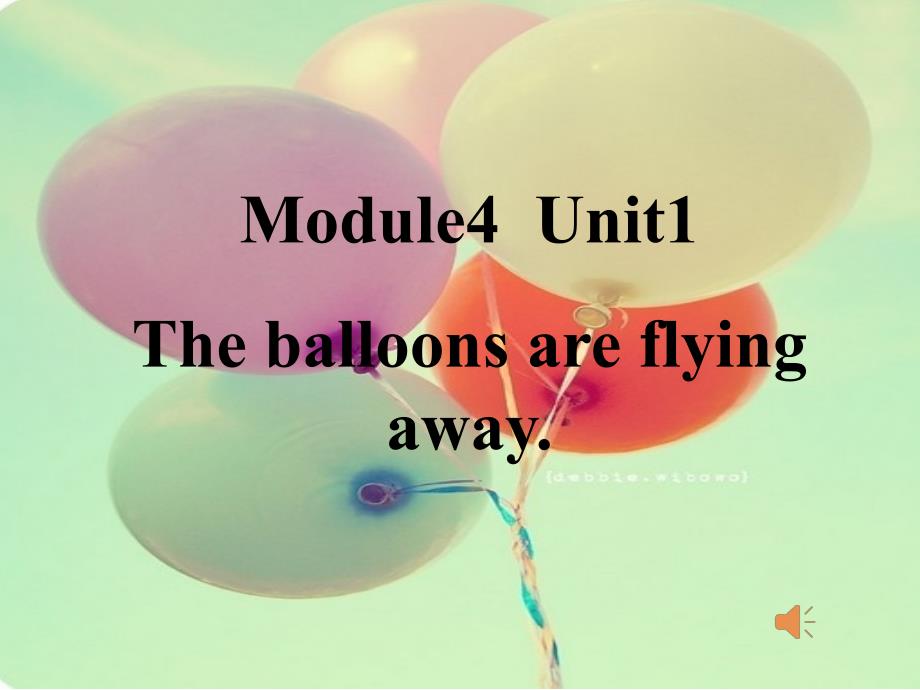 _Module4_unit1The_balloons_are_flying_away新_第1页