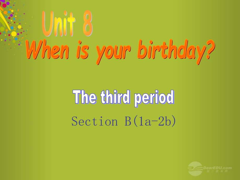 山东省青岛市城阳区第七中学七年级英语上册 Unit 8 When is your birthday Section B课件 新人教版_第1页