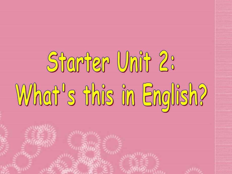 七年级英语上册Starter Unit 2 What’s this in English公开课课件 （新版）人教新目标版_第1页