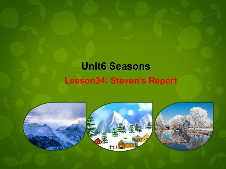 七年级英语下册 Unit 6 Seasons Lesson 34 Steven's Report课件 （新版）冀教版_第1页