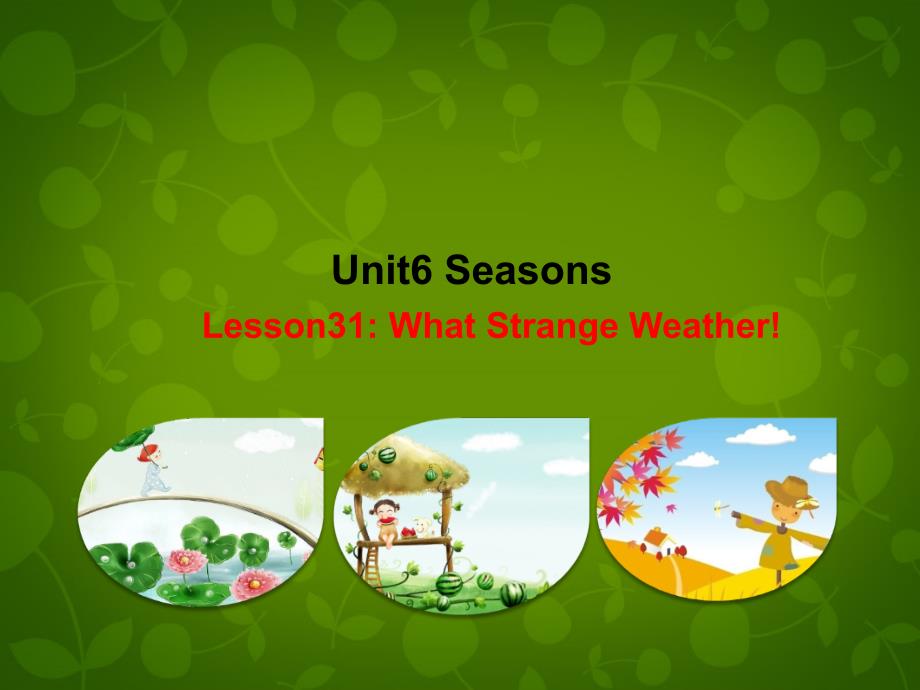 七年级英语下册 Unit 6 Seasons Lesson 31 What Strange Weather课件 （新版）冀教版_第1页