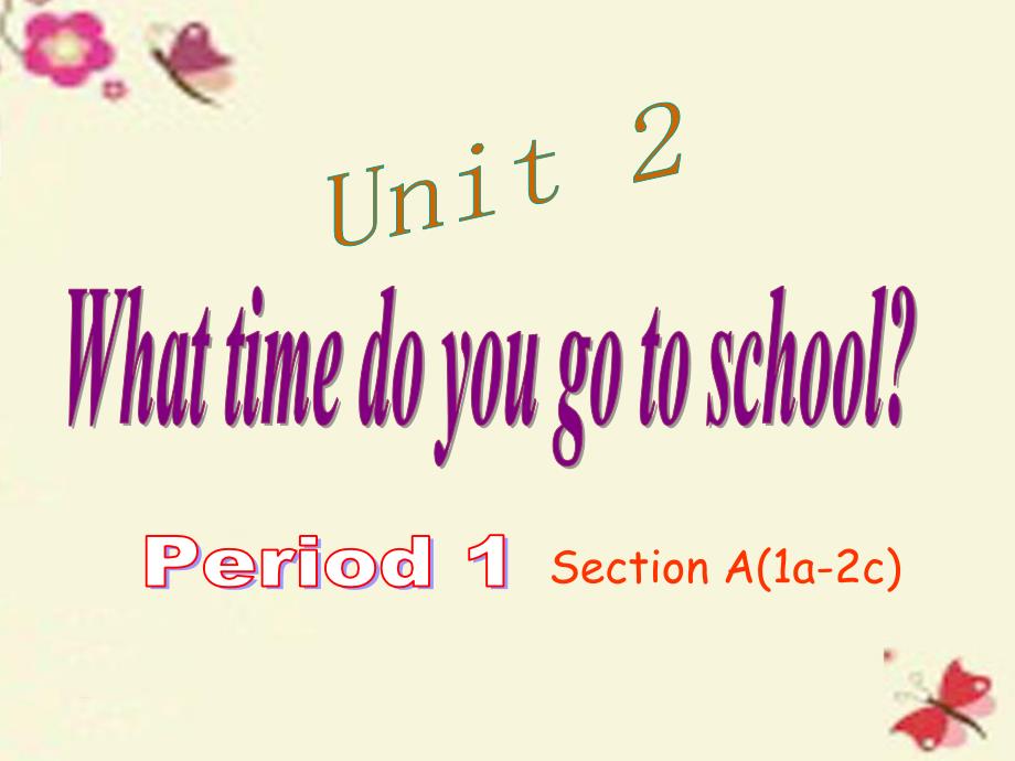 七年级英语下册 Unit 2 What time do you go to school Period 1课件 （新版）人教新目标版_第1页