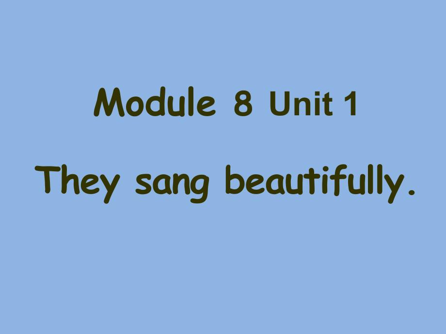 外研版(三起)四下Module-8《Unit-1-They-sang-beautifully》课件_第1页