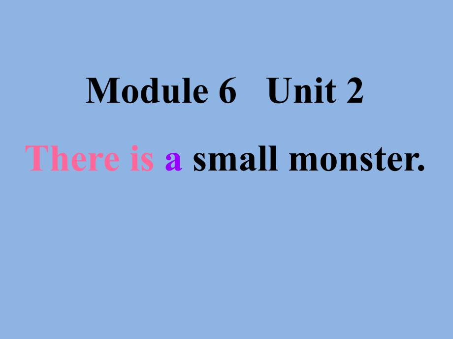 外研版(一起)三下Module-6-Unit-2《There-is-a-small-monster》课件_第1页