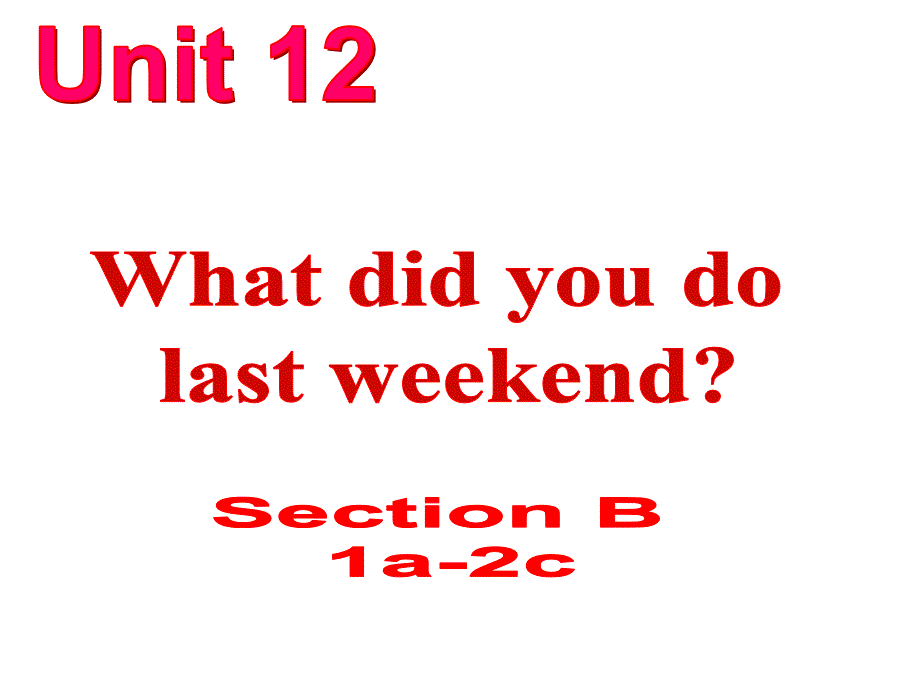 (七年级下课件-Unit-12-What-did-you-do-last-weekend)Secti_第1页