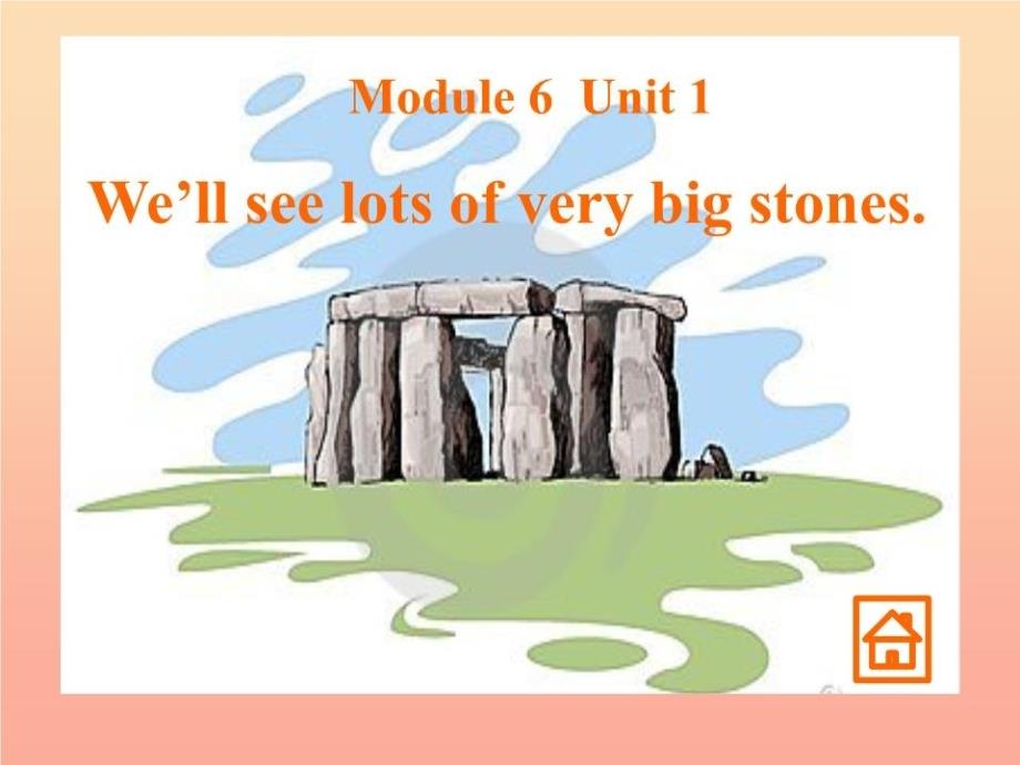 五年级英语下册Module6Unit1We’llseelotsofverybigstones课件外研_第1页