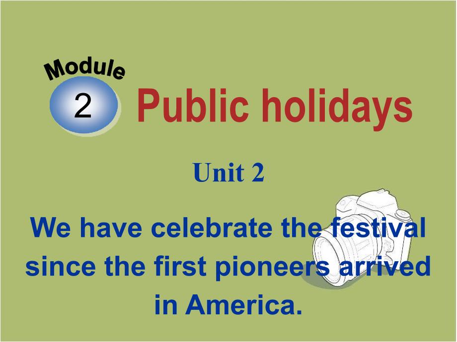 外研九英语上Module2-Unit2-We-hve-celebrate-the-festival-since-the-first-pioneers-arrived-in-America课件_第1页